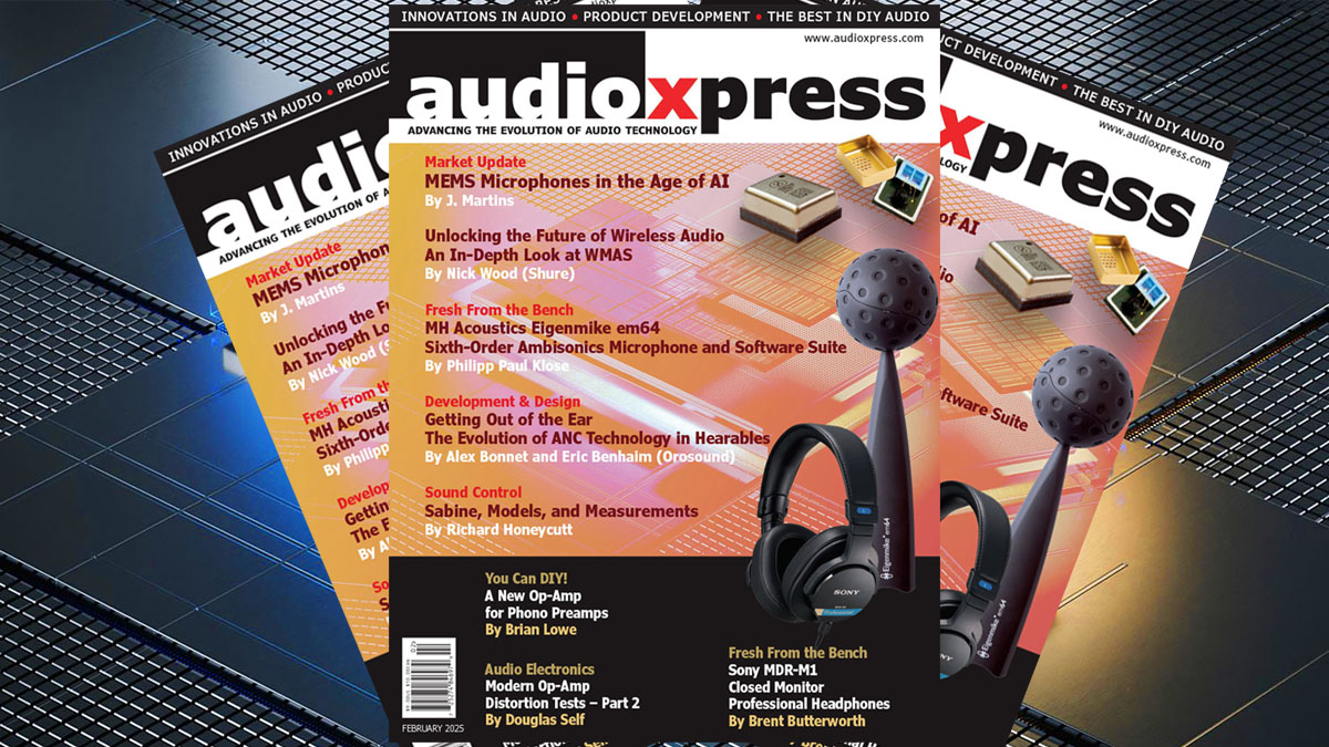 Find All the Cutting-Edge Audio Knowledge in audioXpress February 2025 Find All the Cutting-Edge Audio Knowledge in audioXpress February 2025