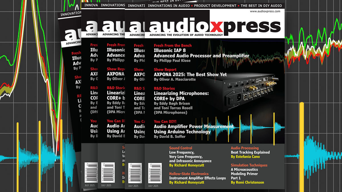 Audio Developer’s Secret Weapons, Tips, and Knowledge in audioXpress July 2025 Audio Developer’s Secret Weapons, Tips, and Knowledge in audioXpress July 2025