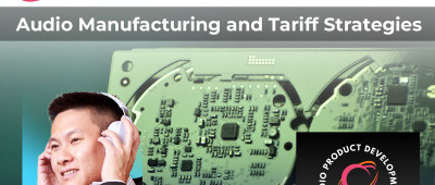 Audio Manufacturing and Tariff Strategies Webinar, May 6