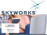 Skyworks Partners with Libre Wireless Technologies to Deliver Audio and Smart Home Technology Solutions