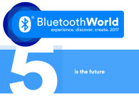 Bluetooth World 2017 to Pave the Way for Bluetooth 5 Introduction
