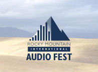 See You in Denver, at the Rocky Mountain International Audio Fest (RMAF)