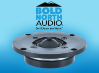 Bold North Audio Releases Soft Dome Tweeter Completely Designed and Assembled In America