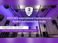 2023 AES International Conference on Spatial and Immersive Audio Announces Keynote Speakers and Preliminary Program 
