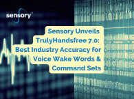 Sensory TrulyHandsfree 7.0 Improves Voice Recognition Accuracy 