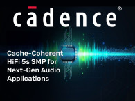 Cadence Launches Tensilica Cache-Coherent HiFi 5s SMP for Next-Gen Audio Applications
