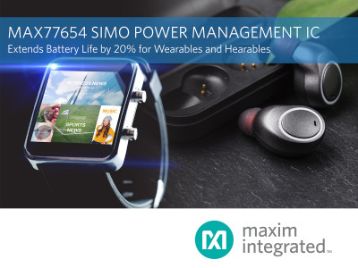Next-Generation SIMO Power Management IC from Maxim Integrated Extends Battery Life for Wearables and Hearables