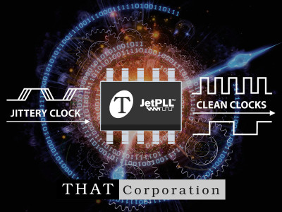 THAT Launches 7200 Series ICs, First Standalone JetPLL Audio Clock Generators
