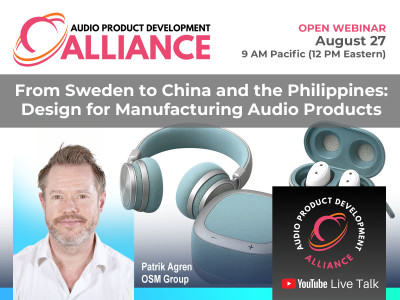 Design for Manufacturing Audio Products – Supply Chain and Manufacturing Strategies Webinar, August 27