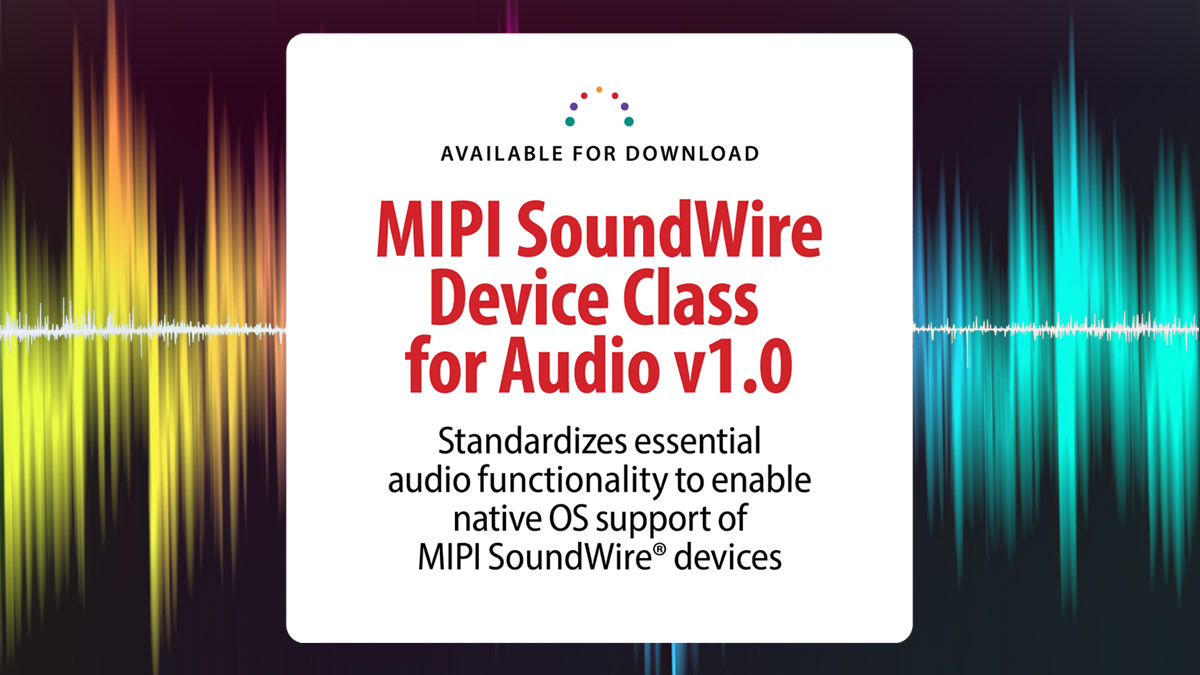 MIPI Alliance Announces New Soundwire Device Class for Audio (SDCA ...