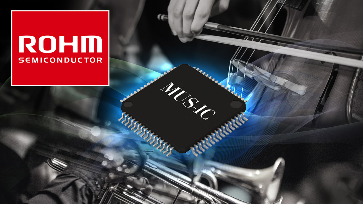 ROHM Introduces Second-Generation MUS-IC Series 32-bit Audio DAC with Exclusive HD Monaural Mode