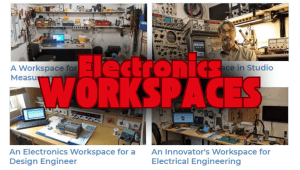 Where Do You Design and Test Electronics? Show Off Your Workspace