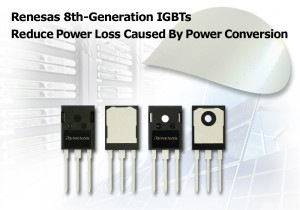 Renesas Electronics optimized the 8th-generation IGBTs
