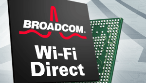 Broadcom Embraces WiFi Direct