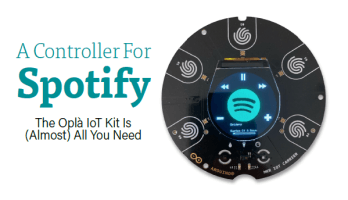 A Controller For Spotify: The Oplà IoT Kit Is (Almost) All You Need