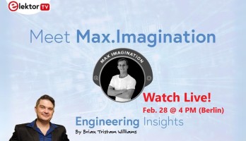 Elektor Engineering Insights: Max.Imagination Talks DIY Electronics and Popular Projects