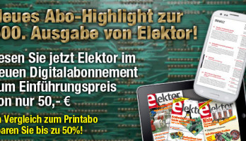 GROSSE JUBILÄUMS-AKTION: Elektor im neuen Digitalabo für nur 50