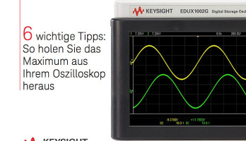 Keysight: Holen Sie das Maximum aus Ihrem Oszilloskop heraus!