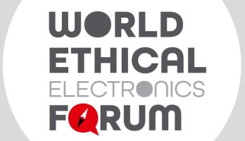 World Ethical Electronics Forum (WEEF): Fokus auf nachhaltige Entwicklung, nicht nur auf Profite