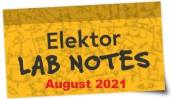 Elektor Lab Notes: August 2021