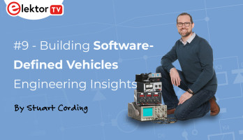 Elektor Engineering Insights #9 - Building Software-Defined Vehicles
