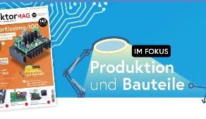 Fokus auf Produktion und Komponenten: Elektor Nov/Dez 2022