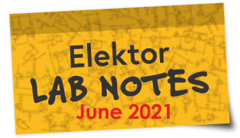 Elektor Lab Notes: Juin 2021
