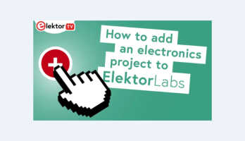 Inizia Subito con Elektor Labs: Pubblica i Tuoi Progetti e Inizia a Guadagnare!