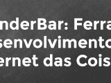 Última Chamada: Não Esquecer de Fazer o Registo para o Webinar WunderBar IoT da Elektor