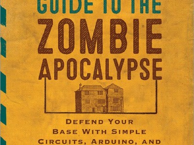 New: Simon Monk’s The Maker's Guide to the Zombie Apocalypse