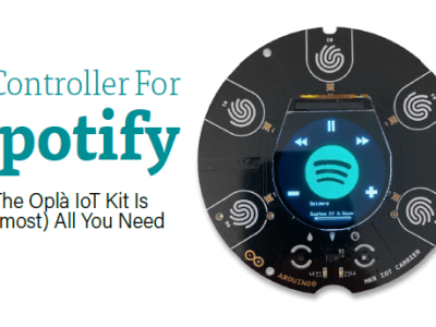 A Controller For Spotify: The Oplà IoT Kit Is (Almost) All You Need