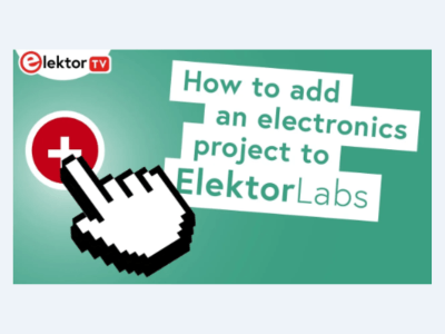 Elektor Labs 101: Post Your Electronics Projects and Earn!