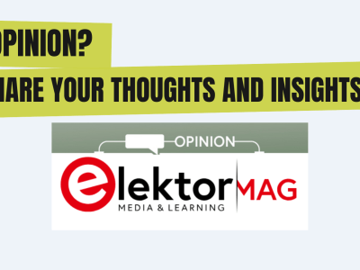 Elektor's Opinion Page: Where Electronics Innovators Share Unfiltered Insights