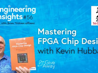 Mastering FPGA Chip Design with Kevin Hubbard,  Elektor Engineering Insights #56