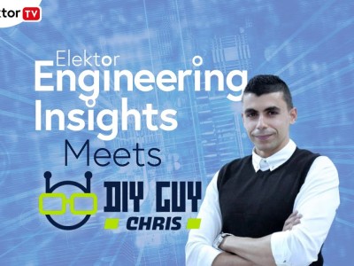 Elektor Engineering Einblicke  - Treffen Sie den Bastler - DIY GUY CHRIS