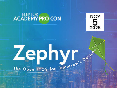 Sicher, schnell, skalierbar: Registrieren Sie sich jetzt fpr die Elektor Academy Pro Conference zu Zephyr