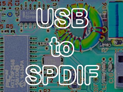 Construis une interface USB-SPDIF pour le son de ton téléphone, ta tablette ou ton PC. Tes oreilles méritent ça!