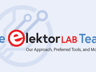 l'équipe d'Elektor Lab: Notre approche, nos outils préférés et plus encore