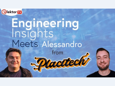 Rencontre avec Alessandro de Placitech – Elektor Engineering Insights