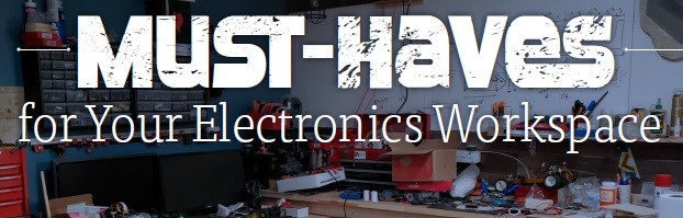 Must-haves for your electronics workspace