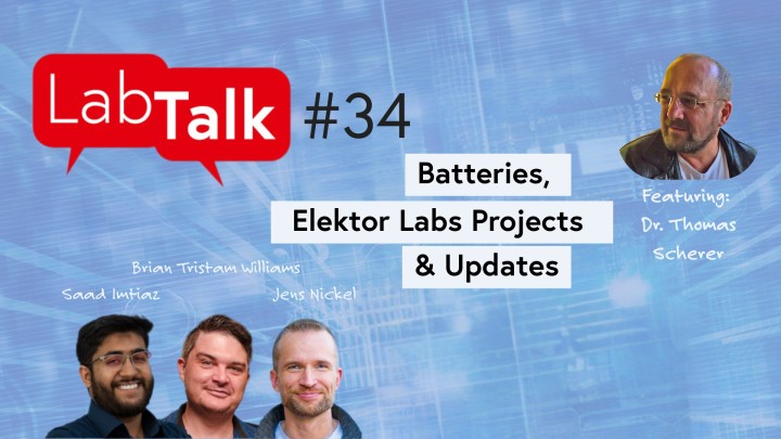 Elektor Lab Talk 34 with Saad, Brian, Jens, and Thomas