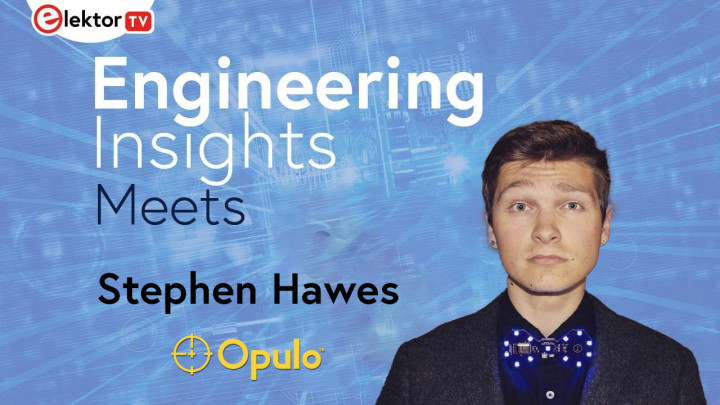 Meet Stephen Hawes of Opulo in the next Elektor Engineering Insights