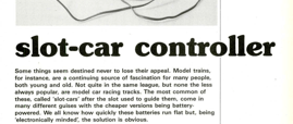 slot-car controller - an economical power source for model car race tracks that also improves the realism by using pulse width control