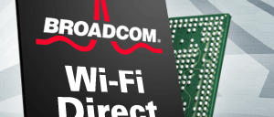 Broadcom Embraces WiFi Direct