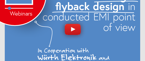 Webinar: How to Debug a Flyback Design From a Conducted EMI Point of View