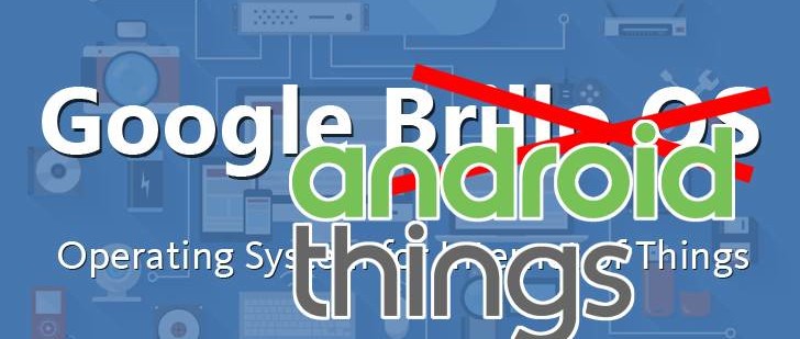 Brillo is out, please welcome Android Things