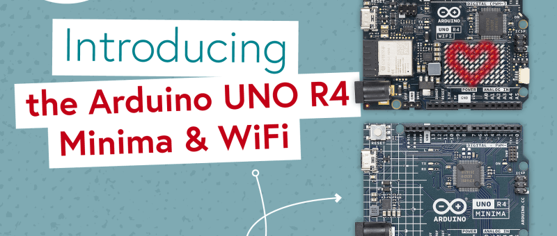 Introducing the Arduino UNO R4 Minima & WiFi