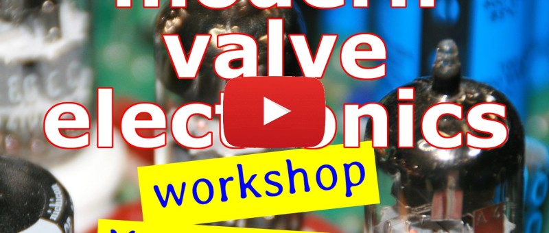 Modern Valve (Tube) Electronics Workshop