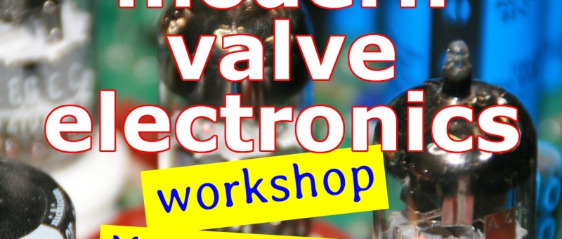 Modern Valve Electronics Workshop