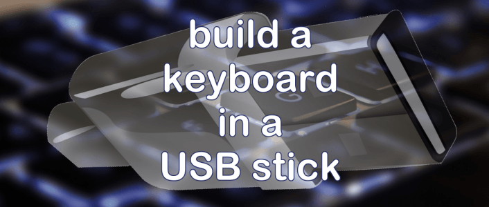 Build a keyboard in a USB stick 